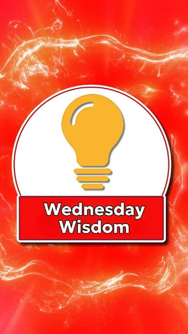 Wednesday Wisdom - from the Members Wednesday Wisdom - from the Members
